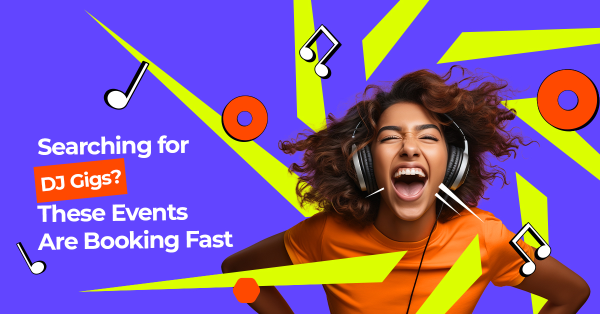 Searching for DJ Gigs? These Events Are Booking Fast